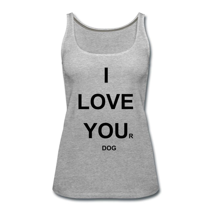 I LOVE YOU(R) DOG Tank - The Spoiled Dog Shop