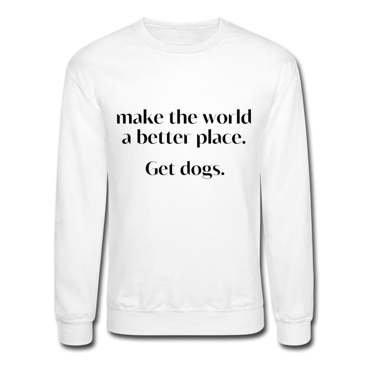 Make The World A Better Place. Get Dogs. - The Spoiled Dog Shop