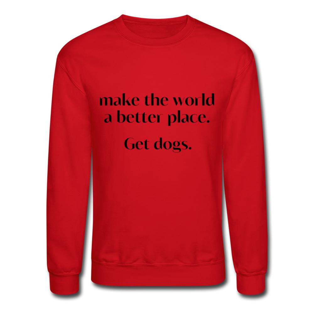 Make The World A Better Place. Get Dogs. - The Spoiled Dog Shop