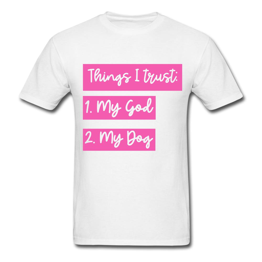Things I Trust...My God and My dog! - The Spoiled Dog Shop
