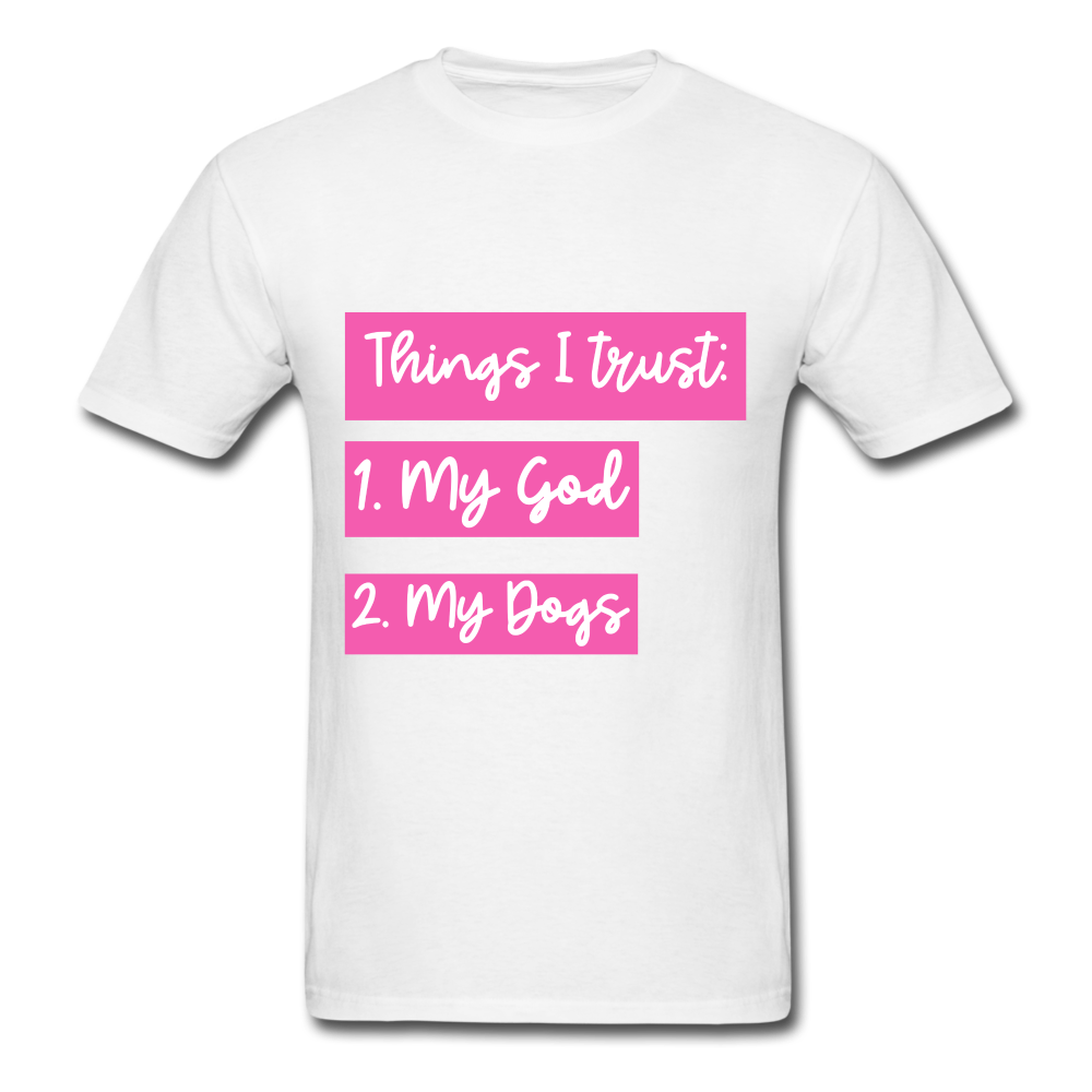 Things I Trust...My God and My dogs! - The Spoiled Dog Shop